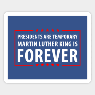 Presidents are temporary Martin is Forever. Magnet